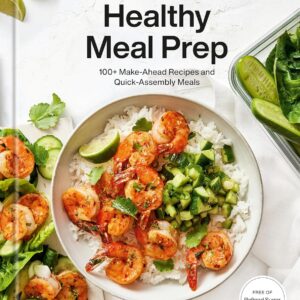 Downshiftology Healthy Meal Prep: 100+ Make-Ahead Recipes and Quick-Assembly Meals: A Gluten-Free Cookbook Hardcover – December 6, 2022