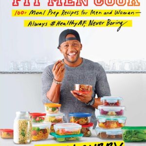 Fit Men Cook: 100+ Meal Prep Recipes for Men and Women―Always #HealthyAF, Never Boring