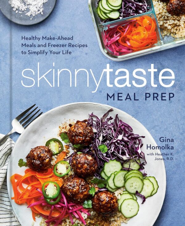 Skinnytaste Meal Prep: Healthy Make-Ahead Meals and Freezer Recipes to Simplify Your Life: A Cookbook