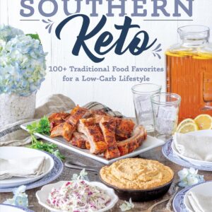 Southern Keto: 100+ Traditional Food Favorites for a Low-Carb Lifestyle